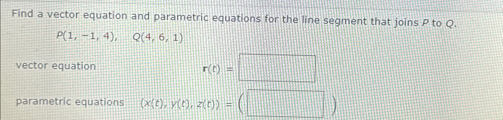 Solved Find a vector equation and parametric equations for | Chegg.com