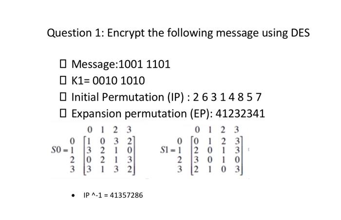 Solved Question 1: Encrypt The Following Message Using DES A | Chegg.com