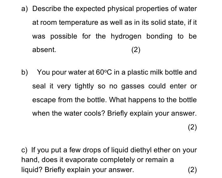 Solved a) Describe the expected physical properties of water