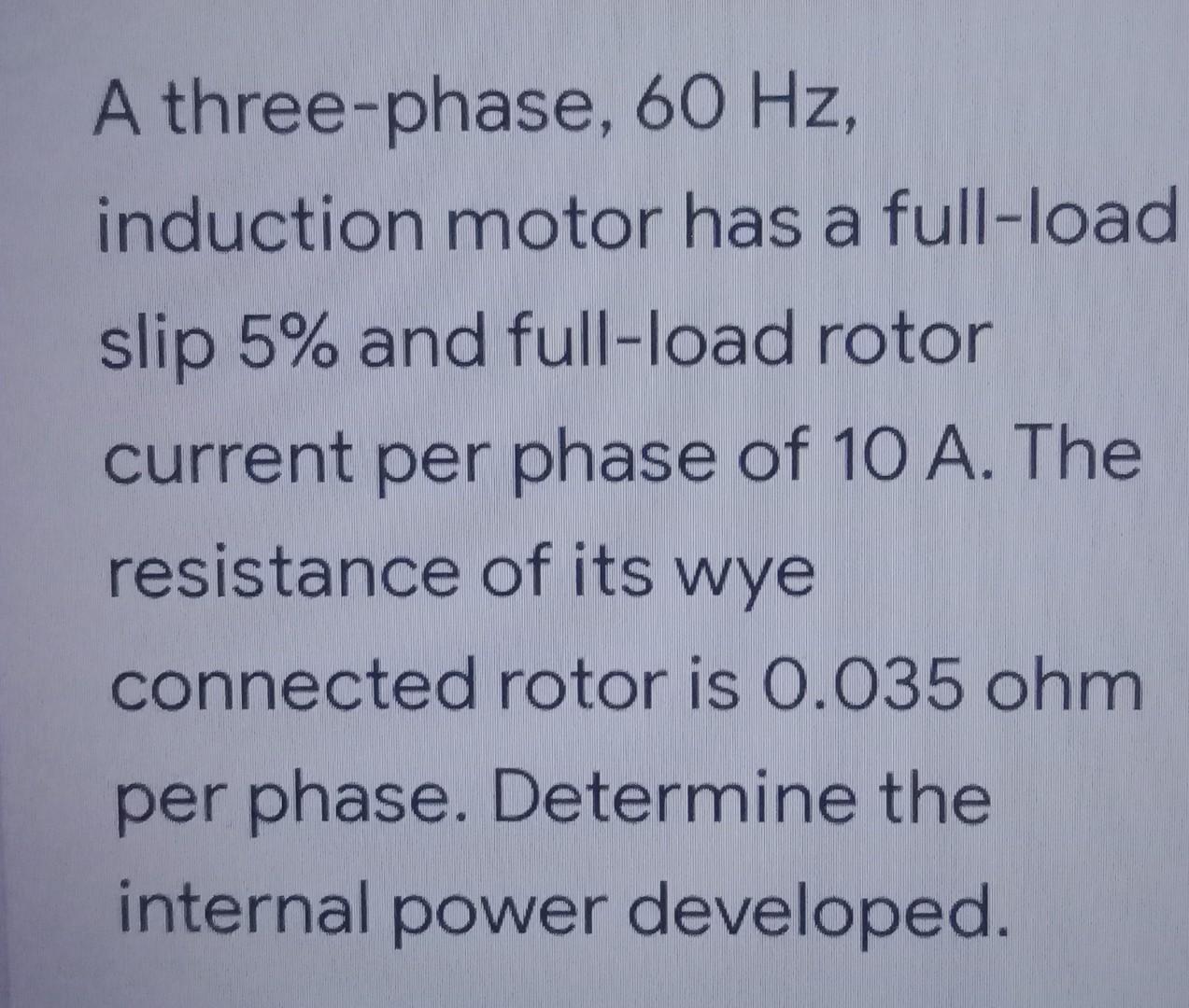 Solved A three-phase, 60 Hz, induction motor has a full-load | Chegg.com