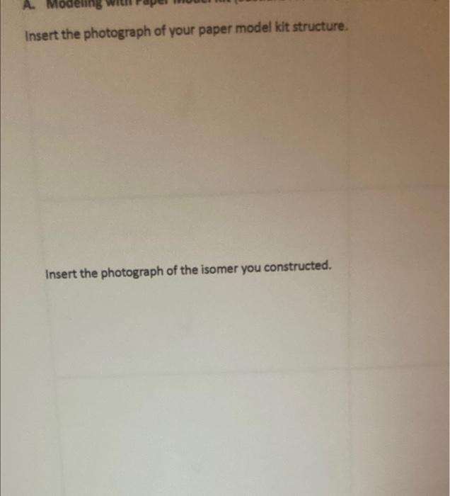 Insert the photograph of your paper model kit structure.
Insert the photograph of the isomer you constructed.