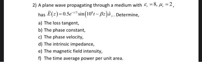 2 A Plane Wave Propagating Through A Medium With E Chegg Com