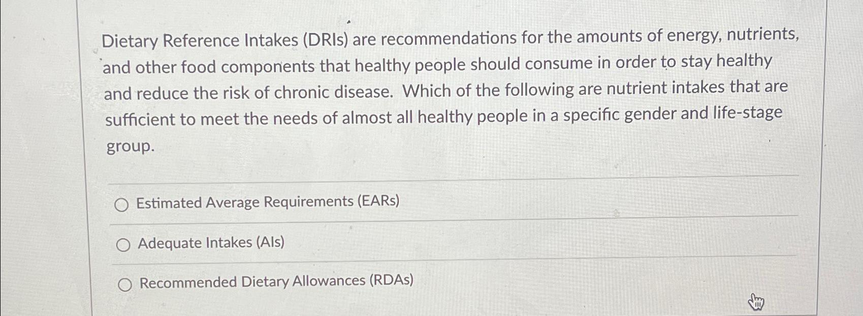 Solved Dietary Reference Intakes (DRIs) ﻿are