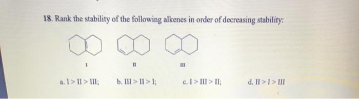 Solved 18. Rank the stability of the following alkenes in | Chegg.com