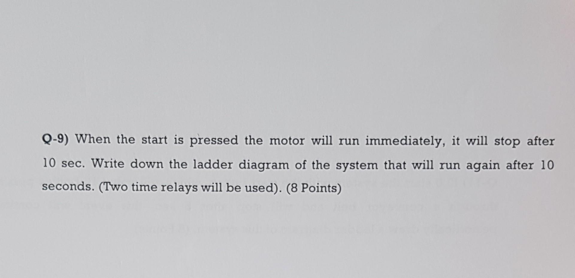 Solved Q-9) When the start is pressed the motor will run | Chegg.com