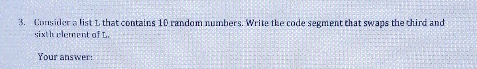 Solved 3. Consider a list L that contains 10 random numbers. | Chegg.com
