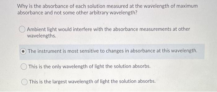 Solved Why is the absorbance of each solution measured at | Chegg.com