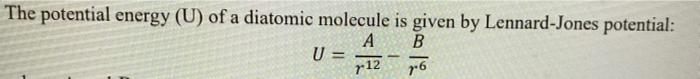 Solved a The potential energy (U) of a diatomic molecule is | Chegg.com