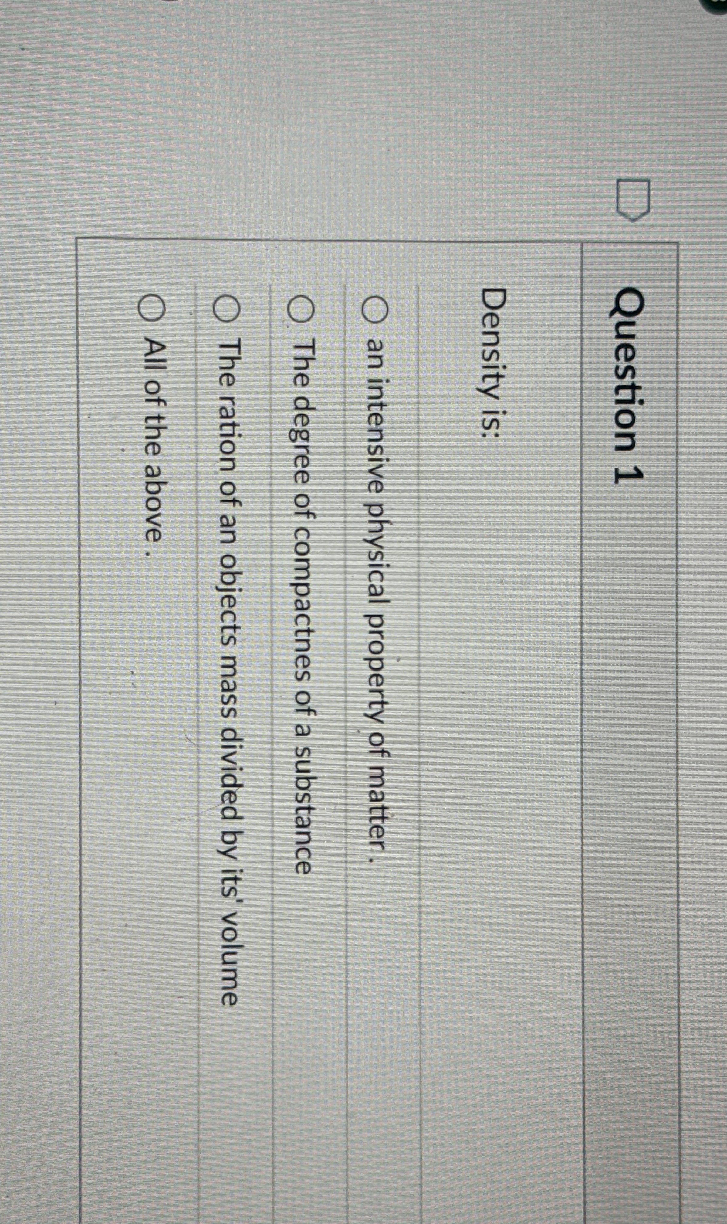Solved Question 1Density isan intensive physical property
