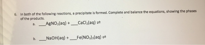 Solved 6. In both of the following reactions, a precipitate | Chegg.com