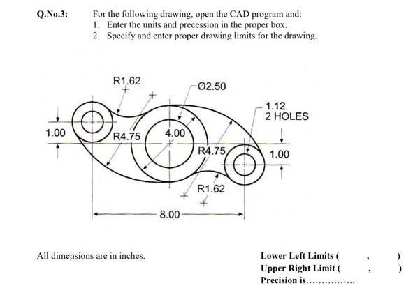 Solved Q.No.3: For the following drawing, open the CAD | Chegg.com