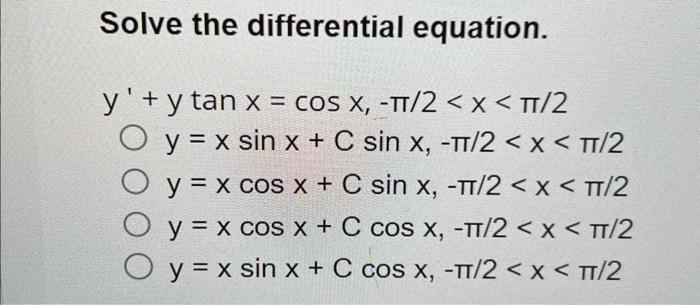 Solve the differential equation. \[ \begin{array}{r} y^{\prime}+y \tan x=\cos x,-\pi / 2<x<\pi / 2 \\ y=x \sin x+C \sin x,-\p