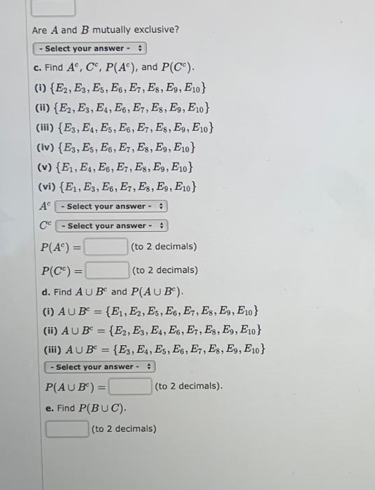 Are \( A \) and \( B \) mutually exclusive? c. Find \( A^{c}, C^{c}, P\left(A^{c}\right) \), and \( P\left(C^{c}\right) \). (