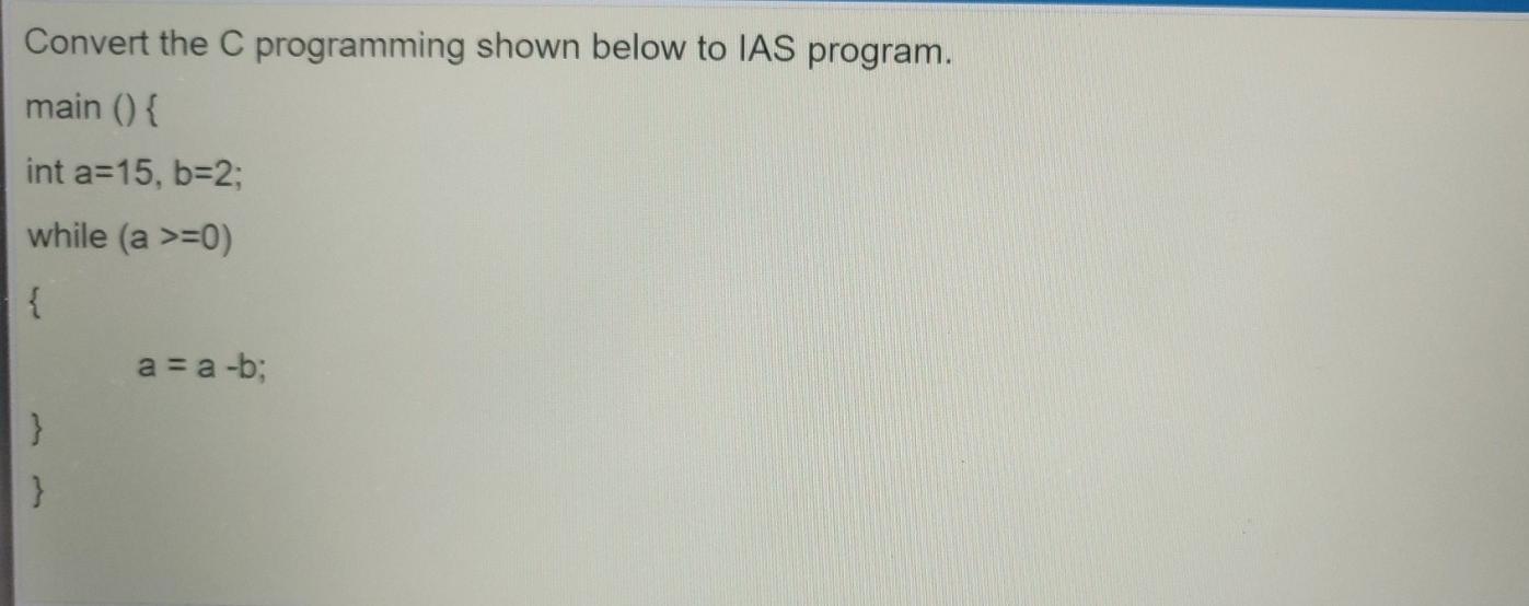 Solved Convert the C programming shown below to IAS program. | Chegg.com