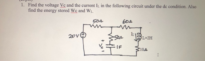 Solved 1. Find the voltage Vc and the current Il in the | Chegg.com