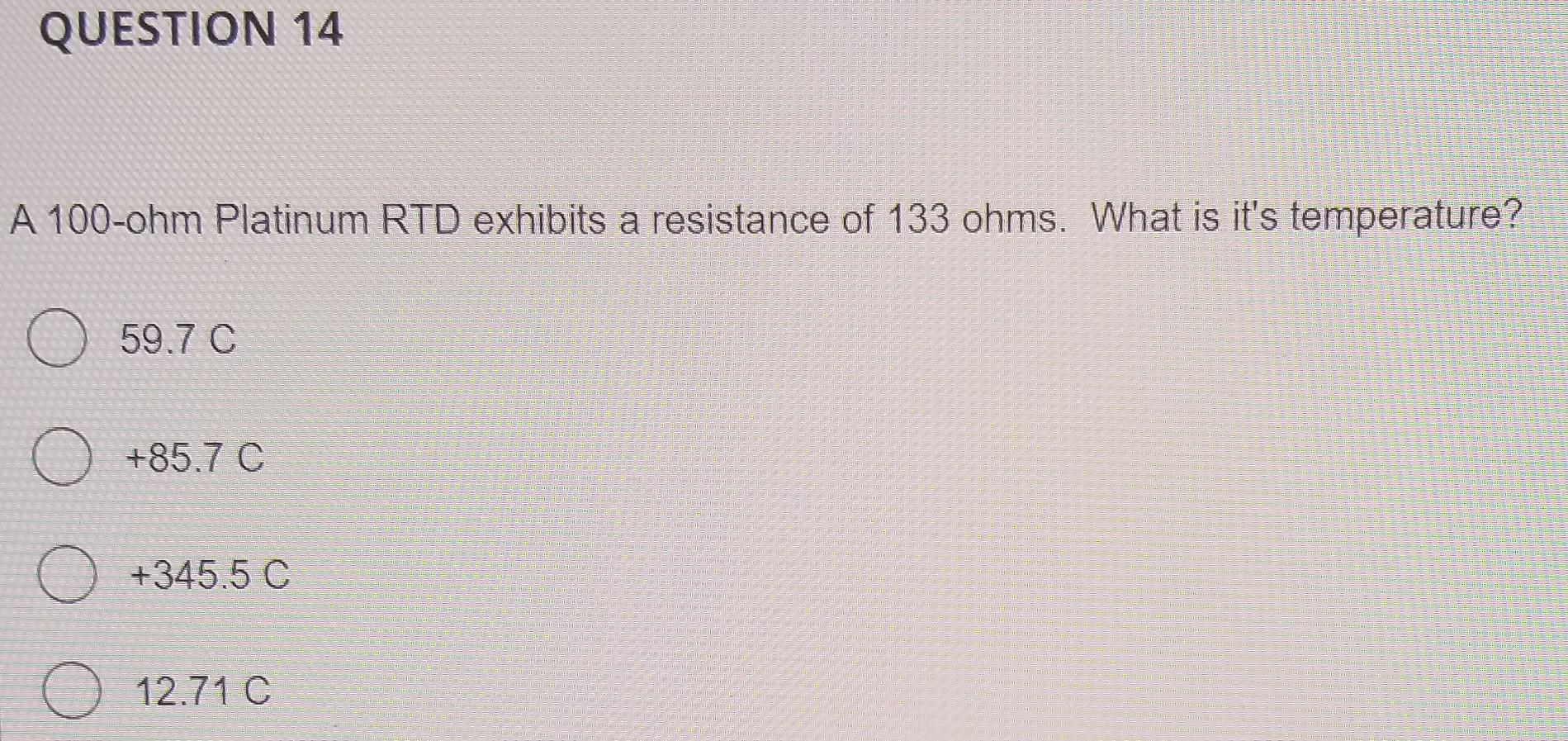 Solved QUESTION 14 A 100ohm Platinum RTD exhibits a