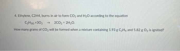 Solved 4. Ethylene C2H4 burns in air to form CO2 and H20 Chegg