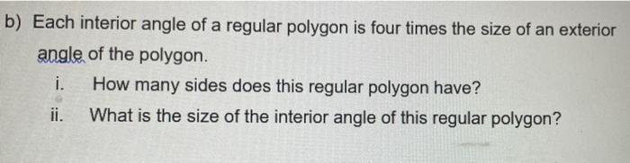Solved b) Each interior angle of a regular polygon is four | Chegg.com