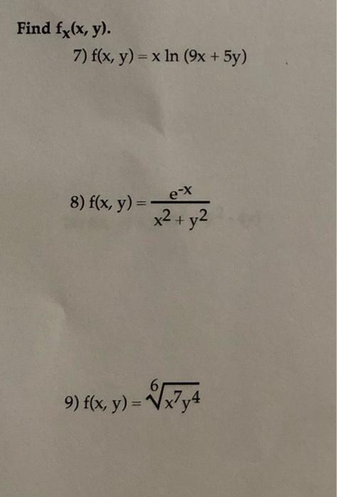 Find fx(x, y). 7) f(x, y) = x In (9x + 5y) 8) f(x, y) = x² + y2 e-X 2. 9) f(x, y) = x774