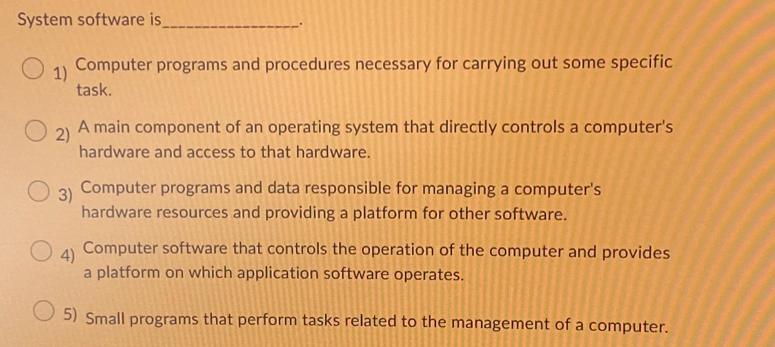 Solved System software isComputer programs and procedures | Chegg.com