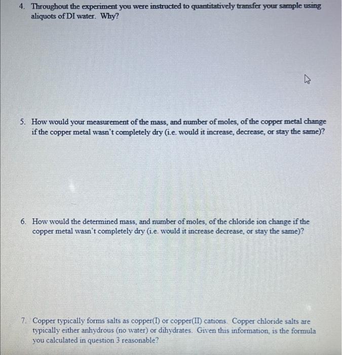 4. Throughout the experiment you were instructed to quantitatively transfer your sample using aliquots of DI water. Why?
5. H