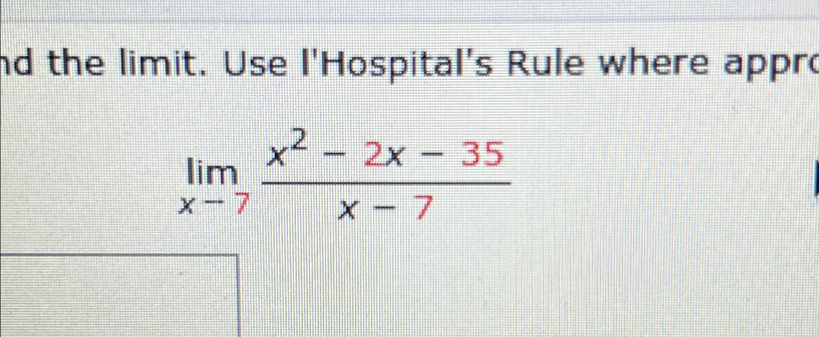 Solved the limit. ﻿Use l'Hospital's Rule where | Chegg.com