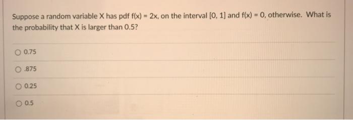 Solved Suppose a random variable X has pdf f(x) = 2x, on the | Chegg.com