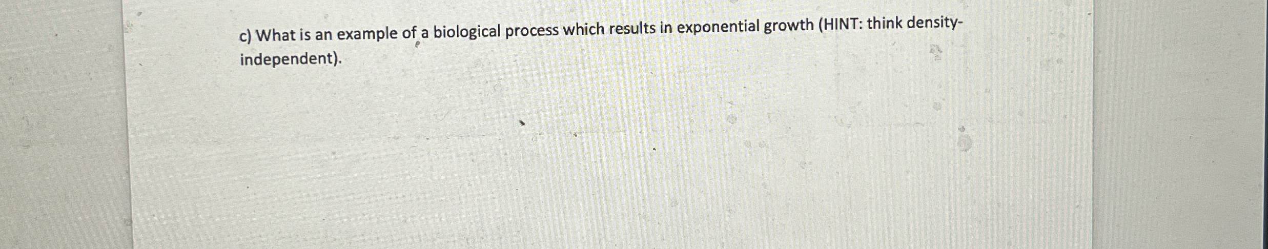 Solved c) ﻿What is an example of a biological process which | Chegg.com