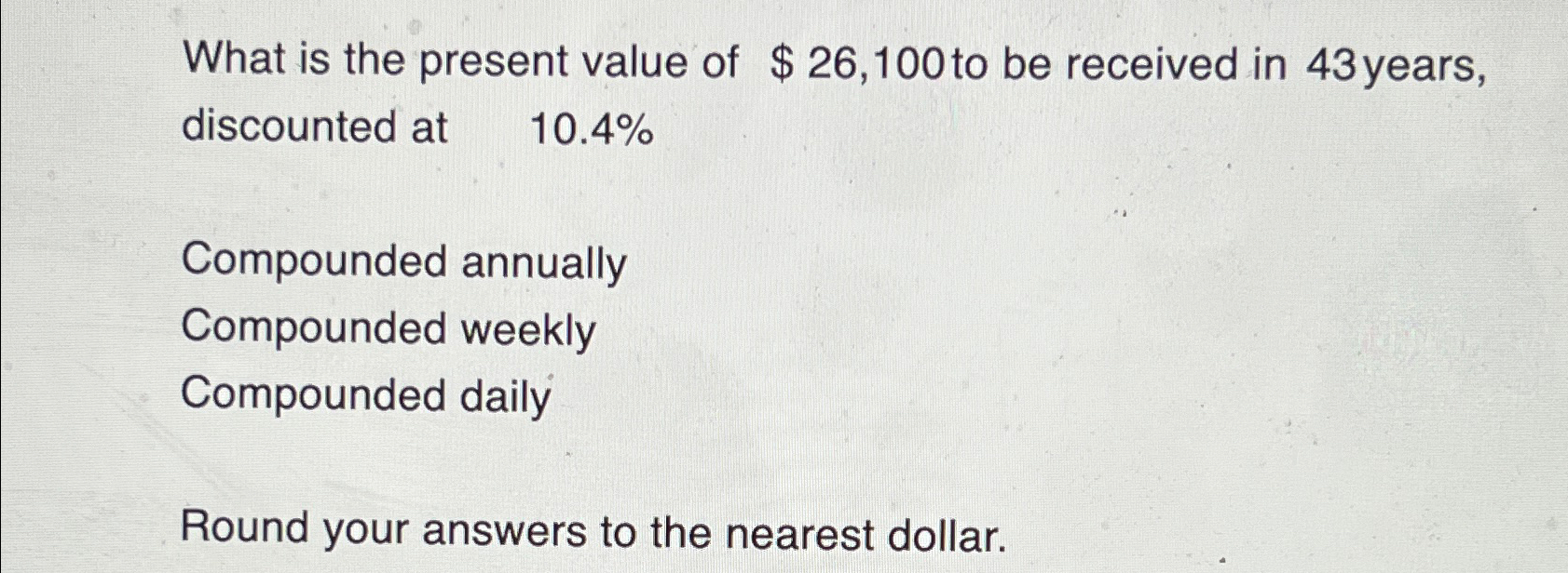 Solved What is the present value of $26,100 ﻿to be received | Chegg.com