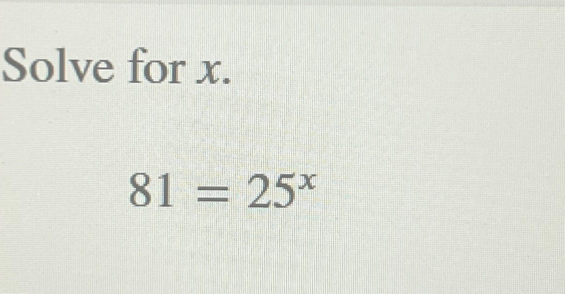 solved-solve-for-x-81-25x-chegg