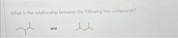 Solved What is the relationship between the following two | Chegg.com