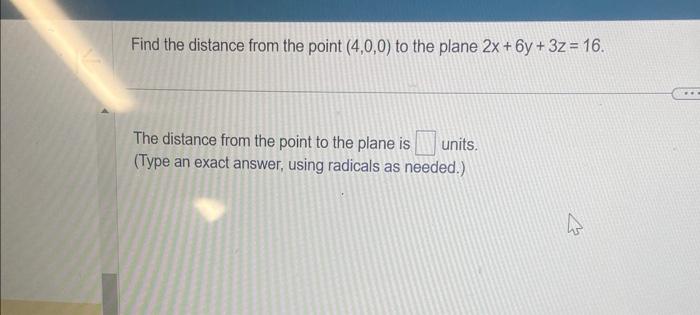 Solved Find the distance from the point (4,0,0) to the plane | Chegg.com