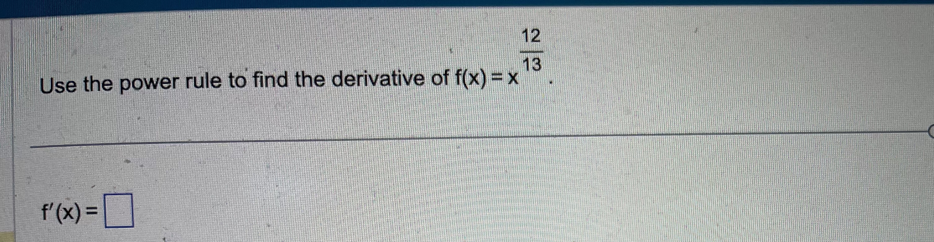 Solved Use the power rule to find the derivative of | Chegg.com