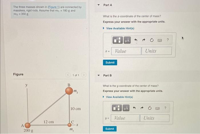 The three masses shown in are connected by massloss, rigid rods. Assume that \( m_{1}=180 \mathrm{~g} \) and massloss, rigid 