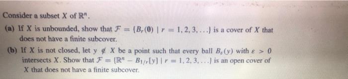Consider a subset \( X \) of \( \mathbb{R}^{n} \).
(a) If \( X \) is unbounded, show that \( \mathcal{F}=\left\{B_{r}(0) \mid
