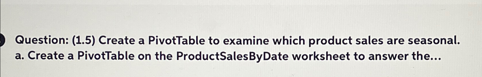 Solved Question: (1.5) ﻿Create a PivotTable to examine which | Chegg.com