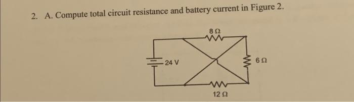 Solved 2. A. Compute total circuit resistance and battery | Chegg.com