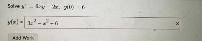 Solve \( y^{\prime}=6 x y-2 x, y(0)=6 \) \( y \)