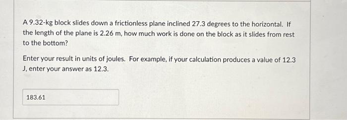 Solved A 9.32-kg block slides down a frictionless plane | Chegg.com