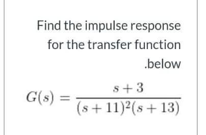 Solved Find the impulse response for the transfer function | Chegg.com