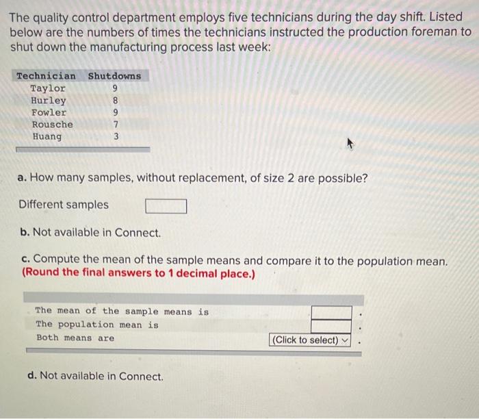 The quality control department employs five technicians during the day shift. Listed below are the numbers of times the techn