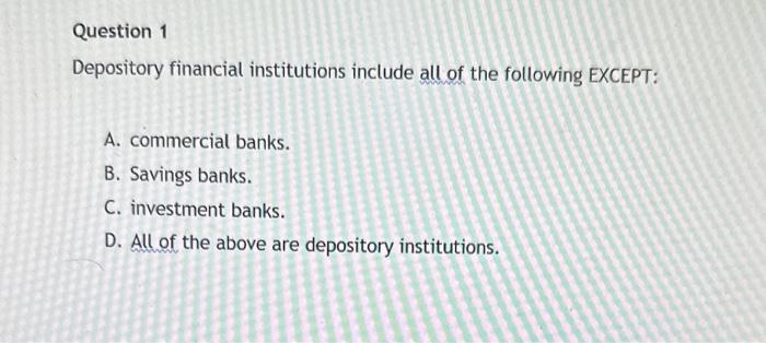 Solved Question 1 Depository Financial Institutions Include | Chegg.com