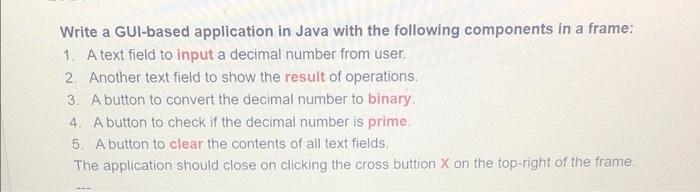 Solved Write a GUI-based application in Java with the | Chegg.com