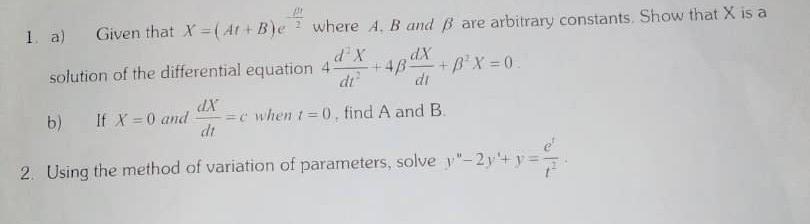 Solved 1. A) Given That X = ( At+B)e Where A. B And B Are | Chegg.com