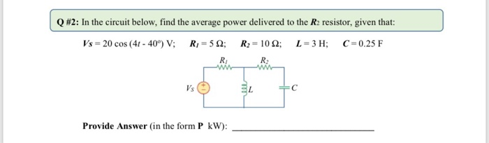 Solved Q 2 In The Circuit Below Find The Average Power Chegg Com
