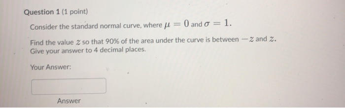 Solved Question 1 (1 point) Consider the standard normal | Chegg.com