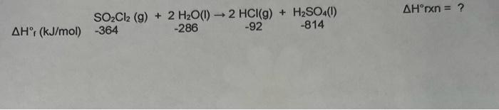 \( \begin{array}{lll} & \mathrm{SO}_{2} \mathrm{Cl}_{2}(\mathrm{~g})+2 \mathrm{H}_{2} \mathrm{O}(\mathrm{l}) \rightarrow 2 \m