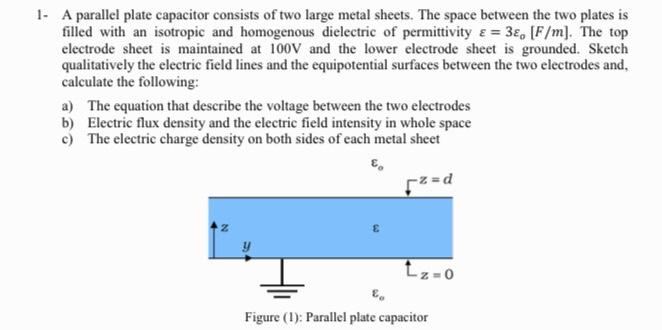 Solved 1. A parallel plate capacitor consists of two large | Chegg.com