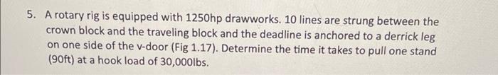 5. A rotary rig is equipped with 1250hp drawworks. 10 | Chegg.com