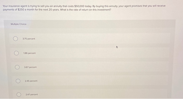 Solved Your insurance agent is trying to sell you an annuity | Chegg.com